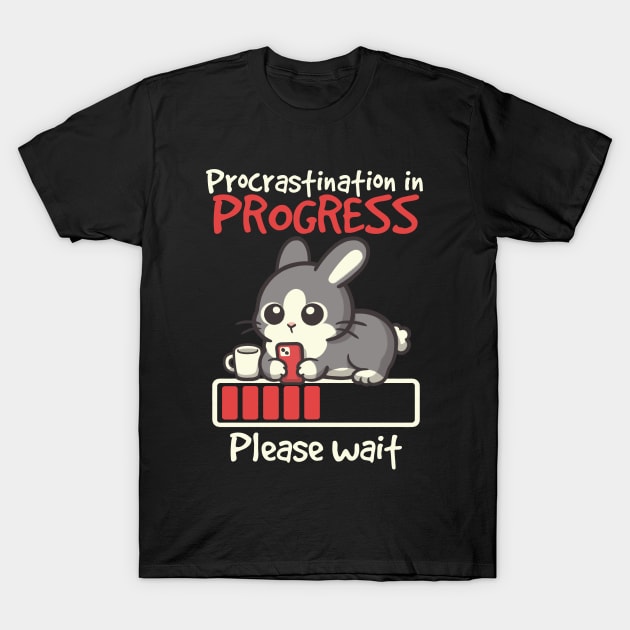 Bunny procrastination in progress T-Shirt by NemiMakeit